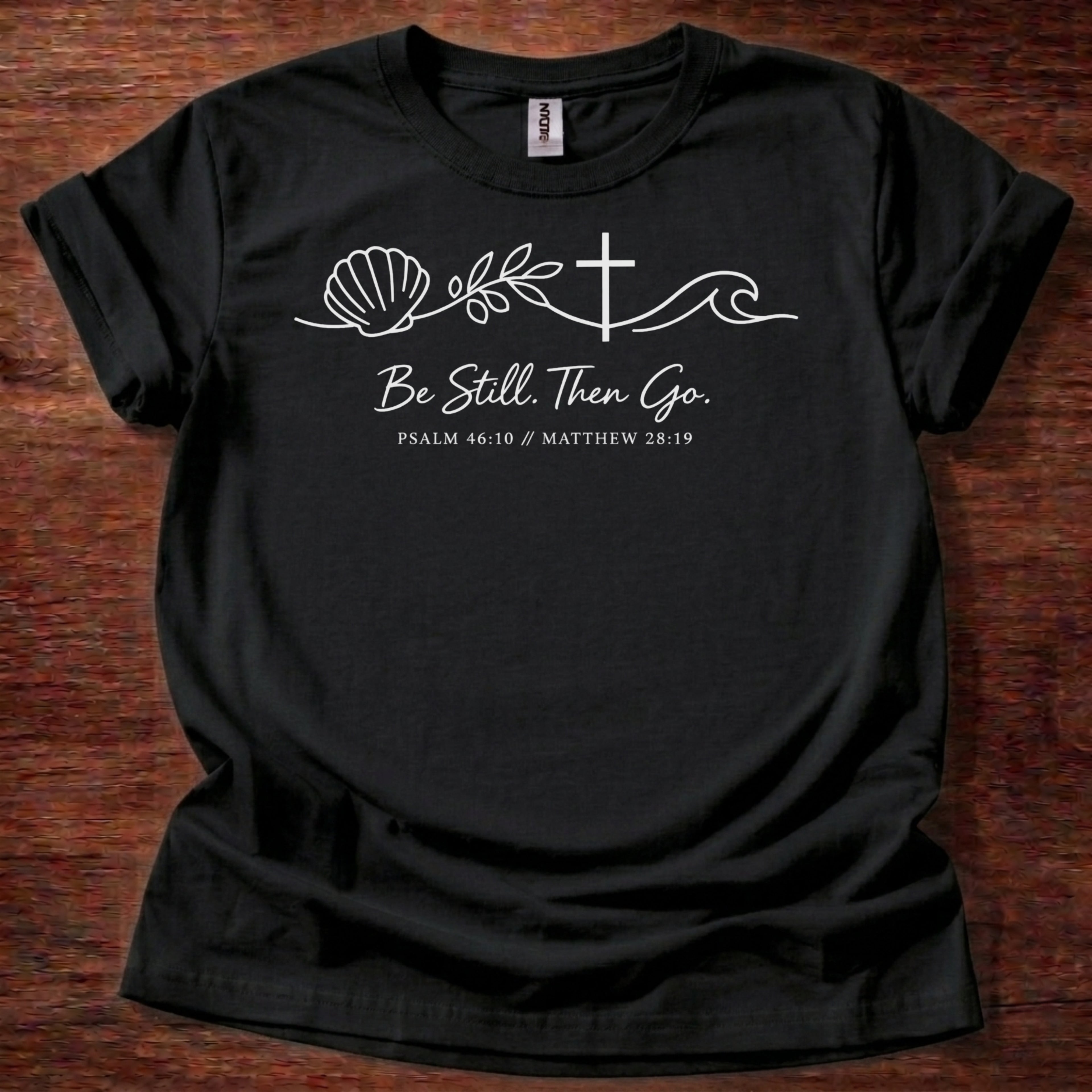 Be still. Then go. T-Shirt