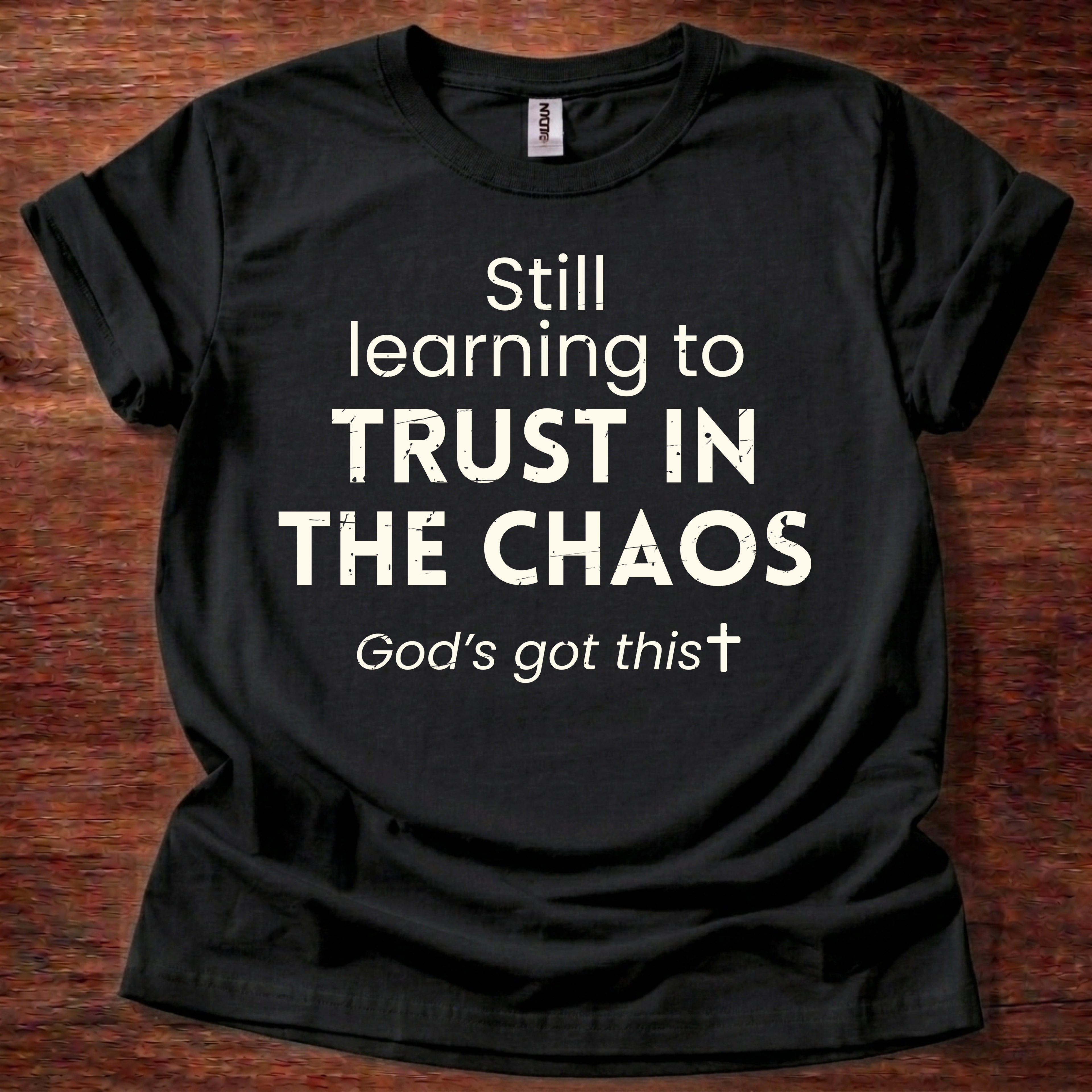 Still Learning to Trust in the Chaos T-Shirt