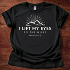 I Lift My Eyes to the Hills T-Shirt
