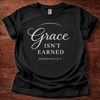Grace isn't earned T-Shirt