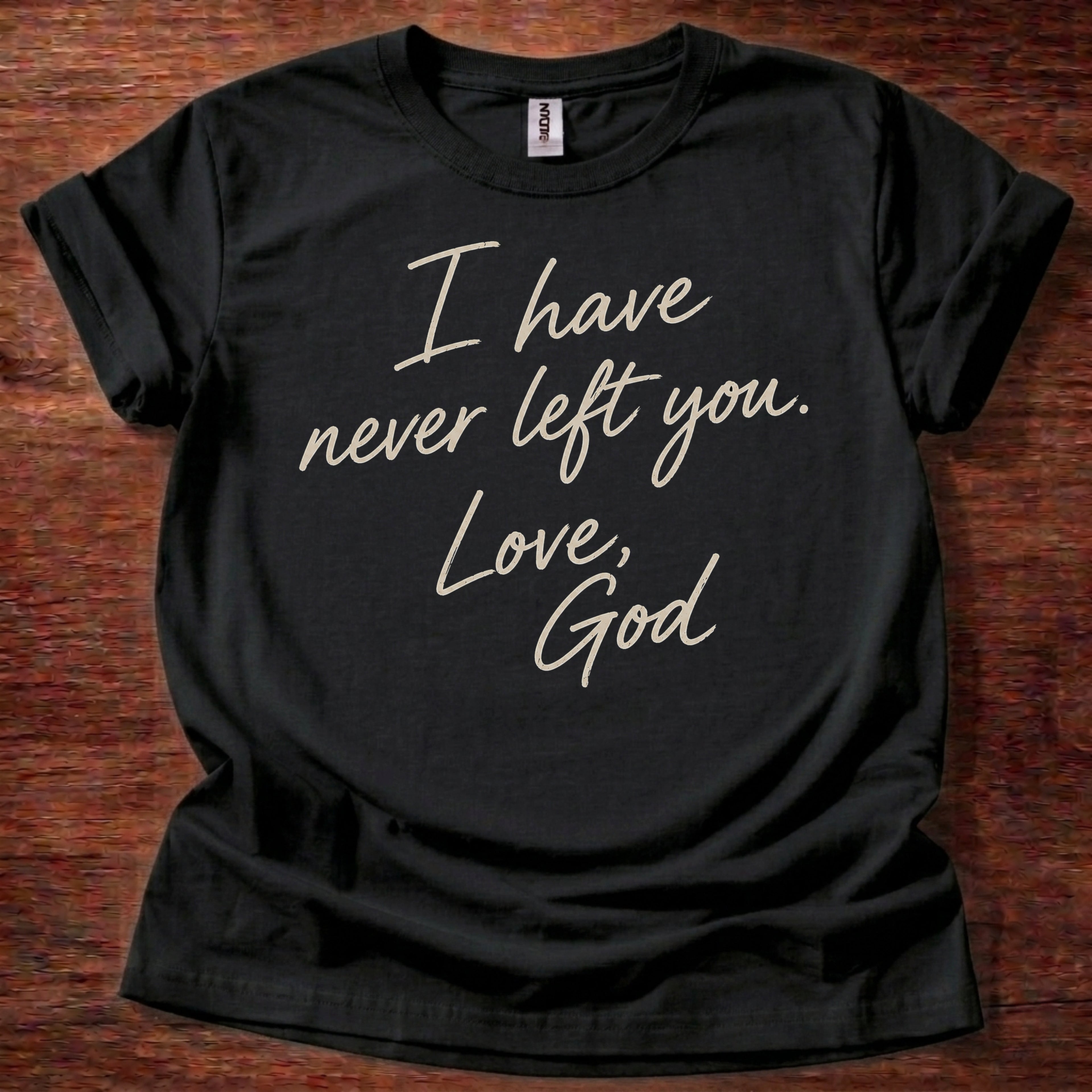 Black Christian t-shirt with handwritten text reading I have never left you Love God