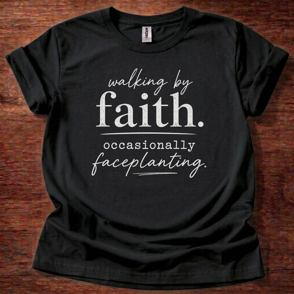 Black Walking by Faith Faceplanting T-Shirt | Funny Christian Shirt