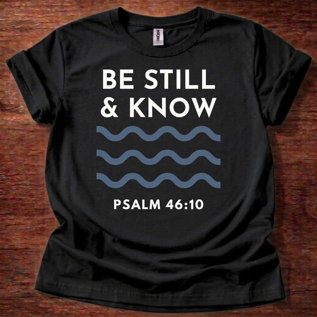 Be Still and Know T-Shirt