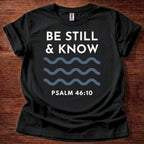 Be Still and Know T-Shirt