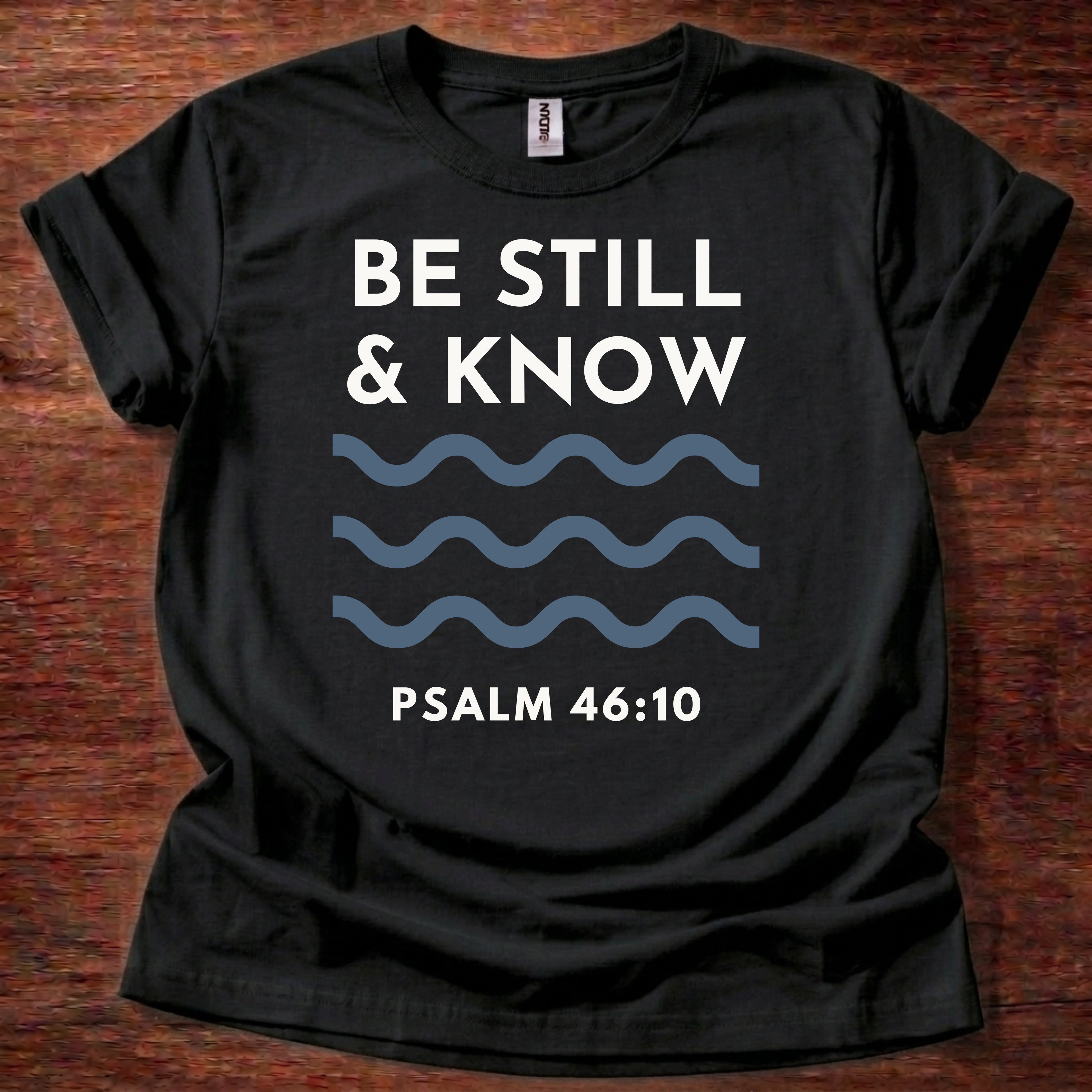 Be Still and Know T-Shirt