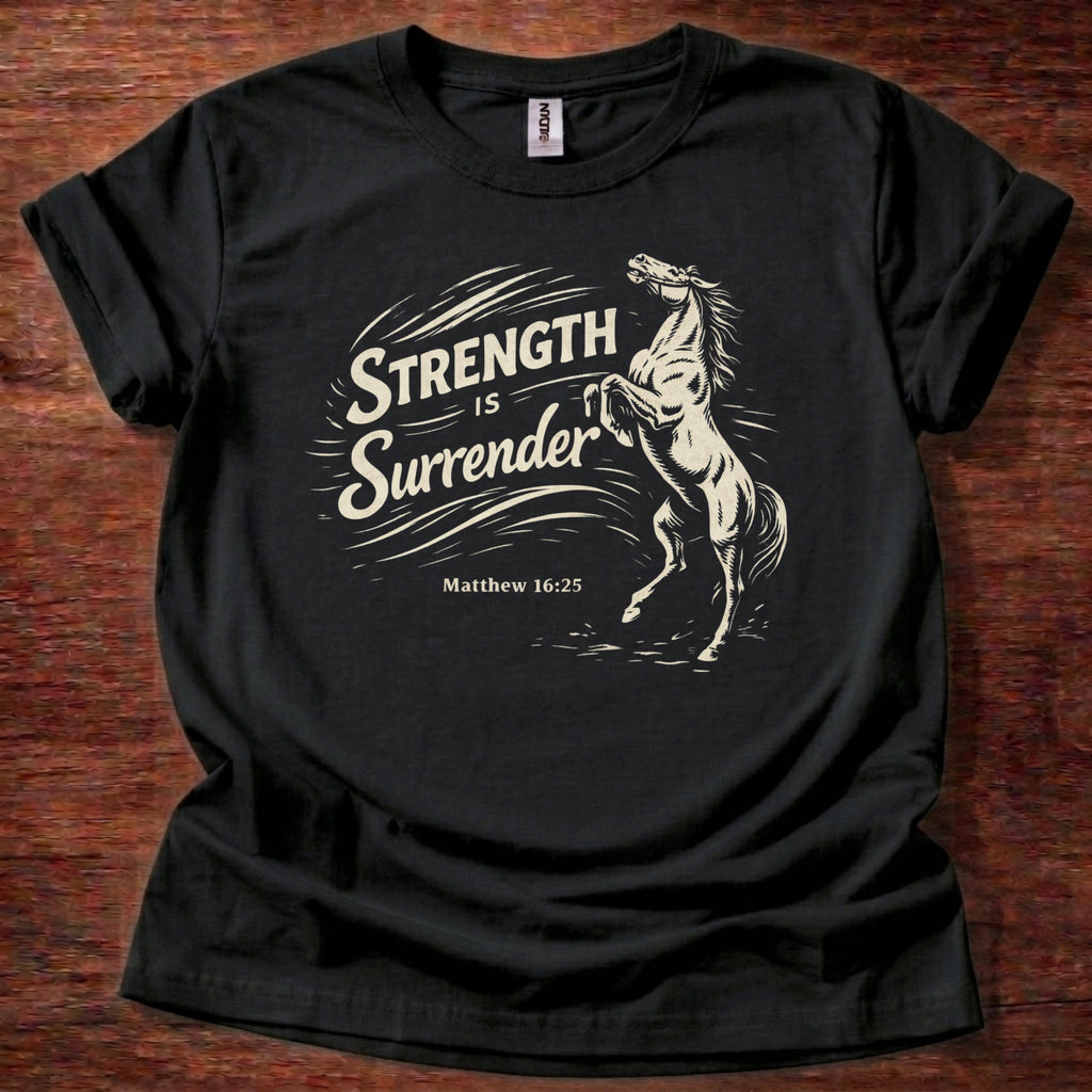 Strength is surrender T-Shirt