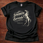 Strength is surrender T-Shirt