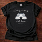 Taking a walk with Jesus T-Shirt