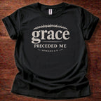 Grace preceded me T-Shirt