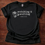 Watching & Waiting T-Shirt