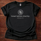 Trust before clarity T-Shirt