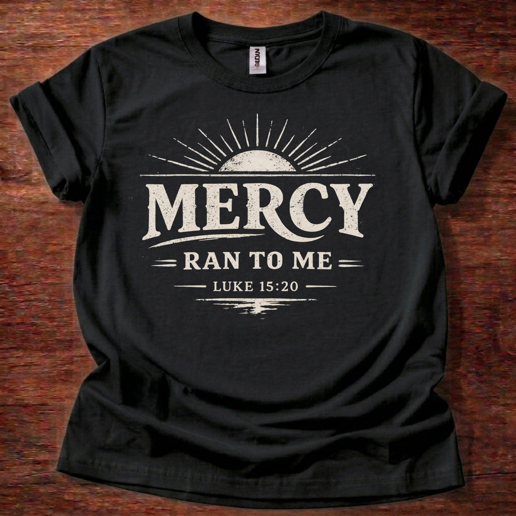 Mercy Ran to Me T-Shirt