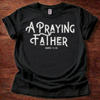 A Praying Father T-Shirt