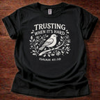 Trusting when its hard T-Shirt