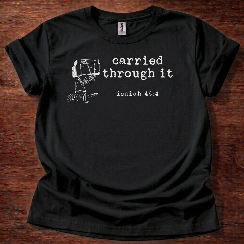 Carried through it T-Shirt