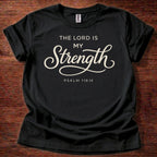 The Lord is my Strength T-Shirt