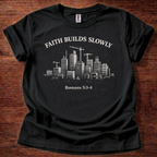 Faith builds slowly T-Shirt