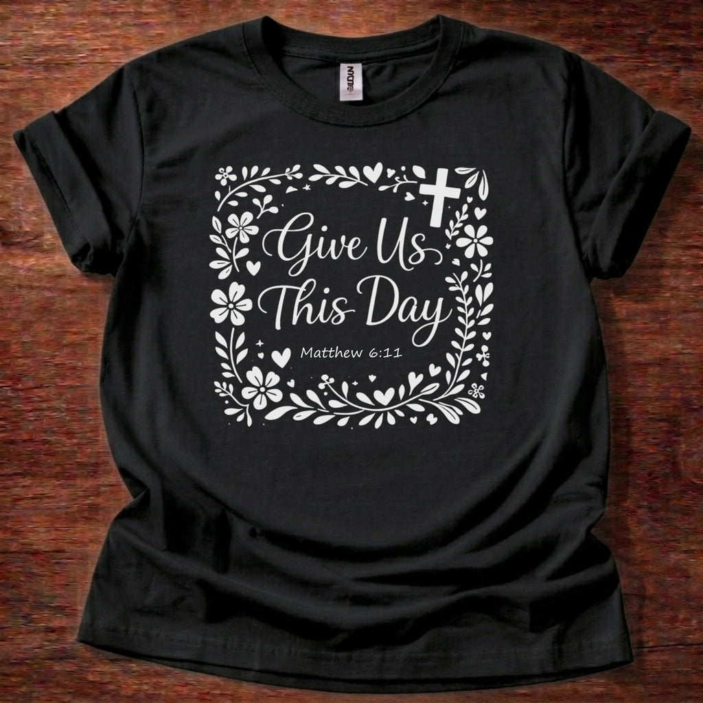 Give Us This Day T-Shirt