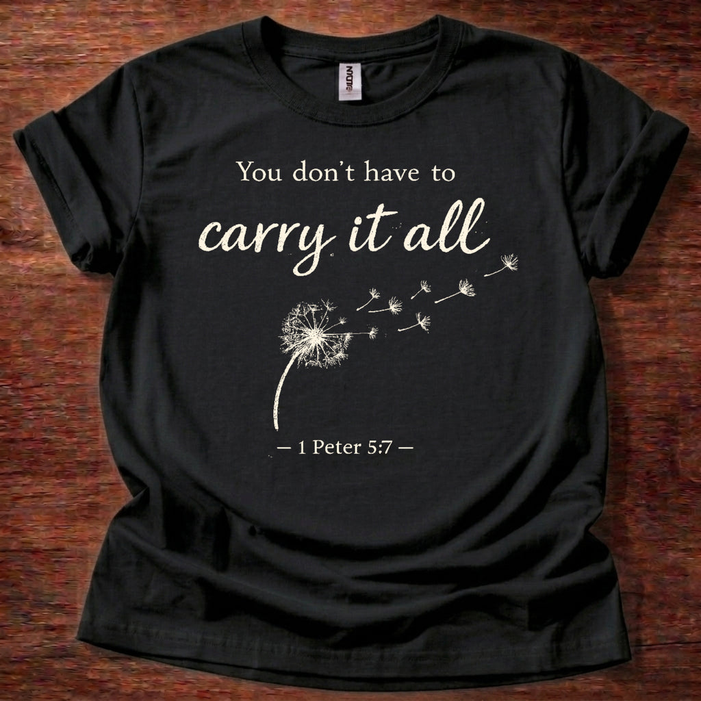 You Don't Have to Carry it All T-Shirt