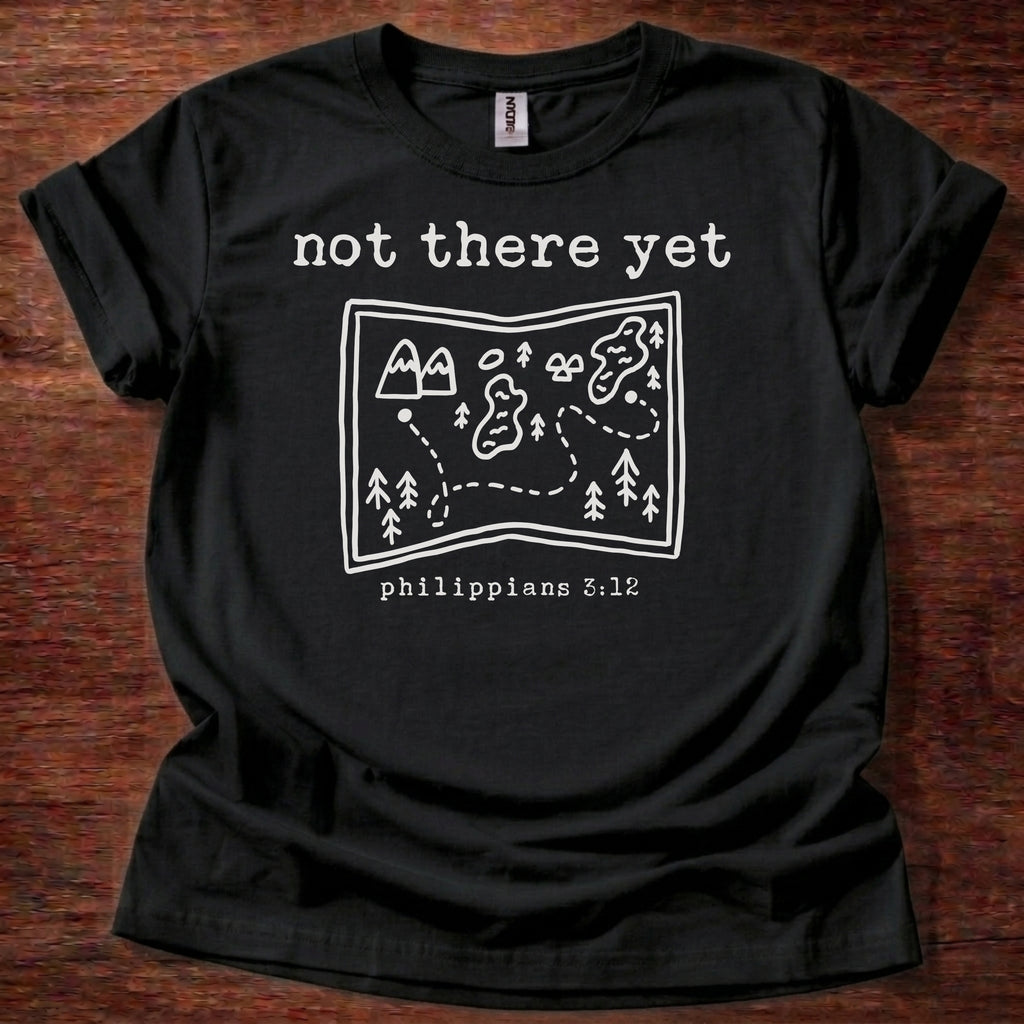 Not there yet T-Shirt