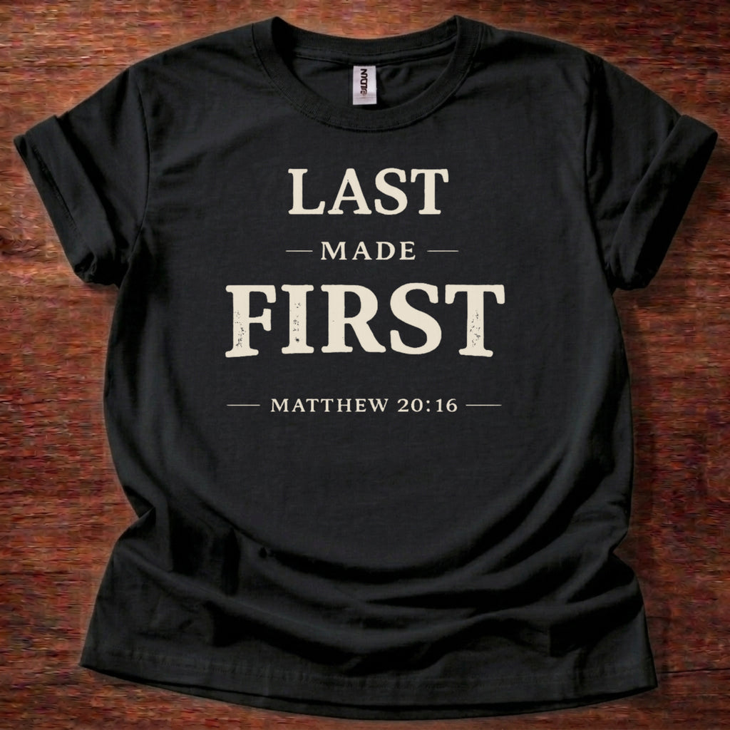 Last Made First T-Shirt