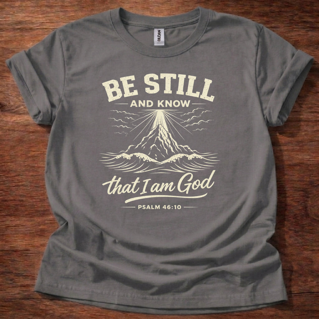 Be still and know T-Shirt