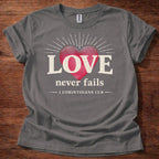 Love Never Fails T-Shirt