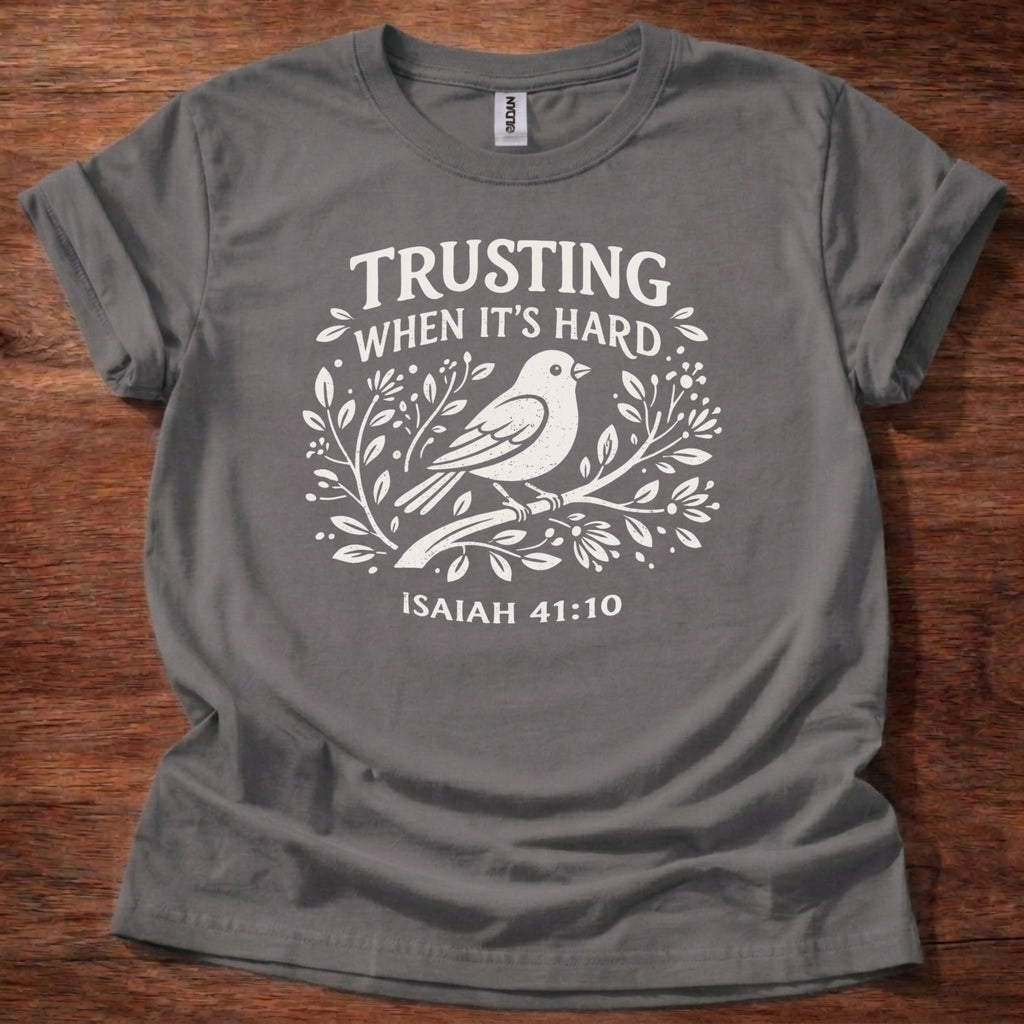 Trusting when its hard T-Shirt
