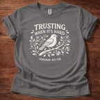 Trusting when its hard T-Shirt