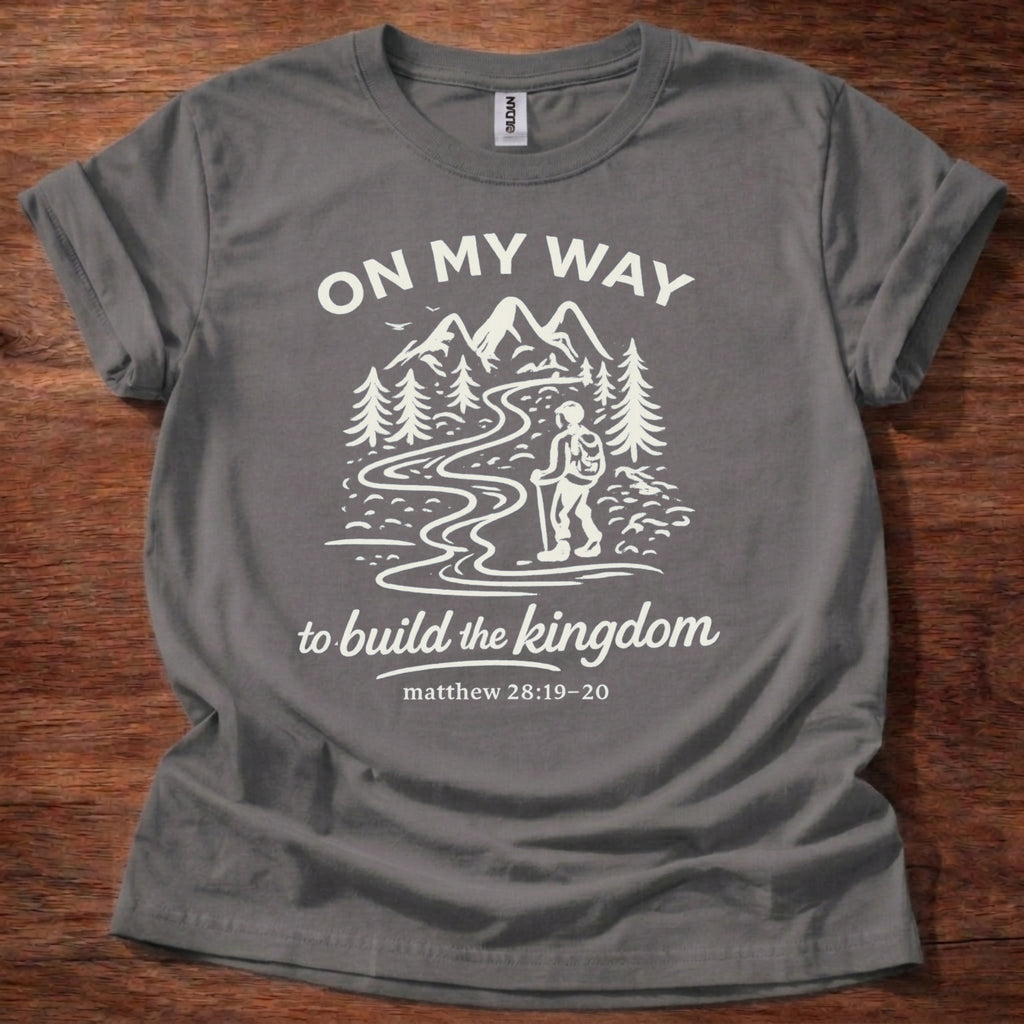 On My Way to build the Kingdom T-Shirt