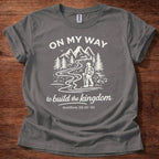 On My Way to build the Kingdom T-Shirt