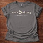 Weak > Strong T-Shirt
