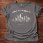 Faith builds slowly T-Shirt