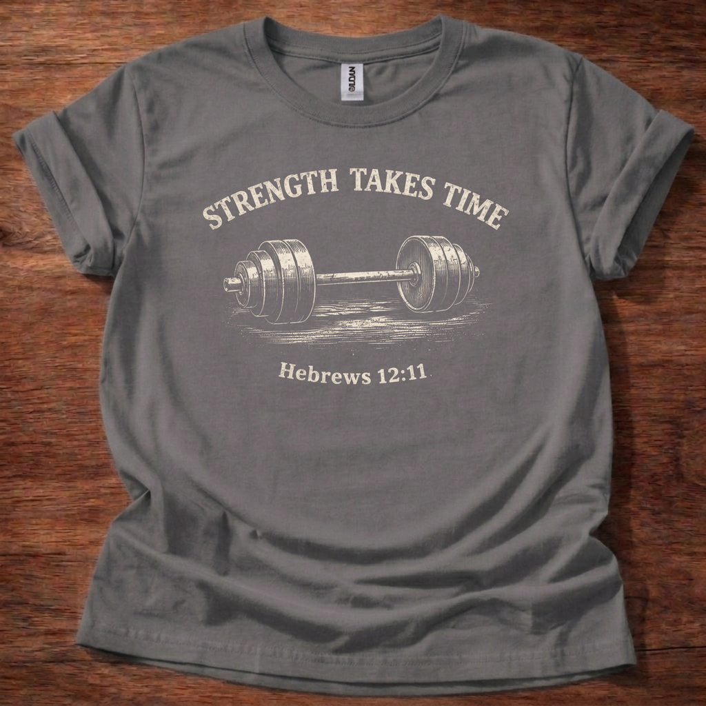 Strength takes time T-Shirt