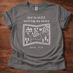 God is Still Writing T-Shirt