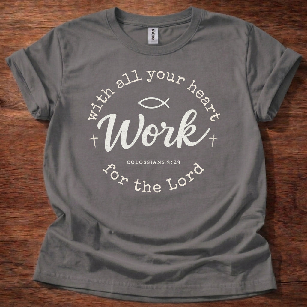 Work with all your heart T-Shirt