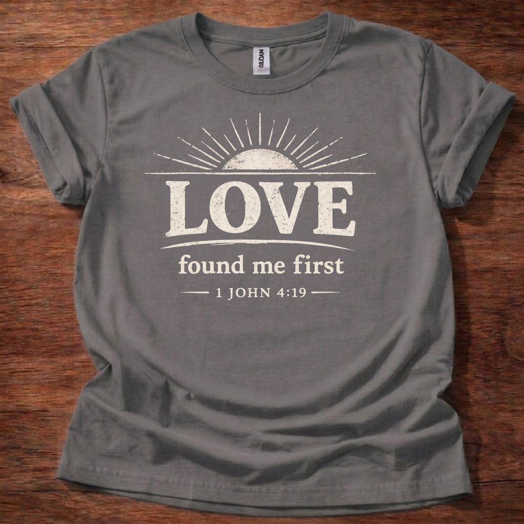 Love Found Me First T-Shirt