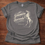 Strength is surrender T-Shirt