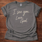 Charcoal Christian t-shirt with handwritten text reading I see you Love God