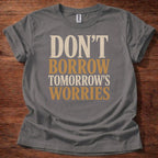 Charcoal Don’t Borrow Tomorrow’s Worries Christian shirt with bold vintage typography design on navy background, Matthew 6:34 inspired faith tee