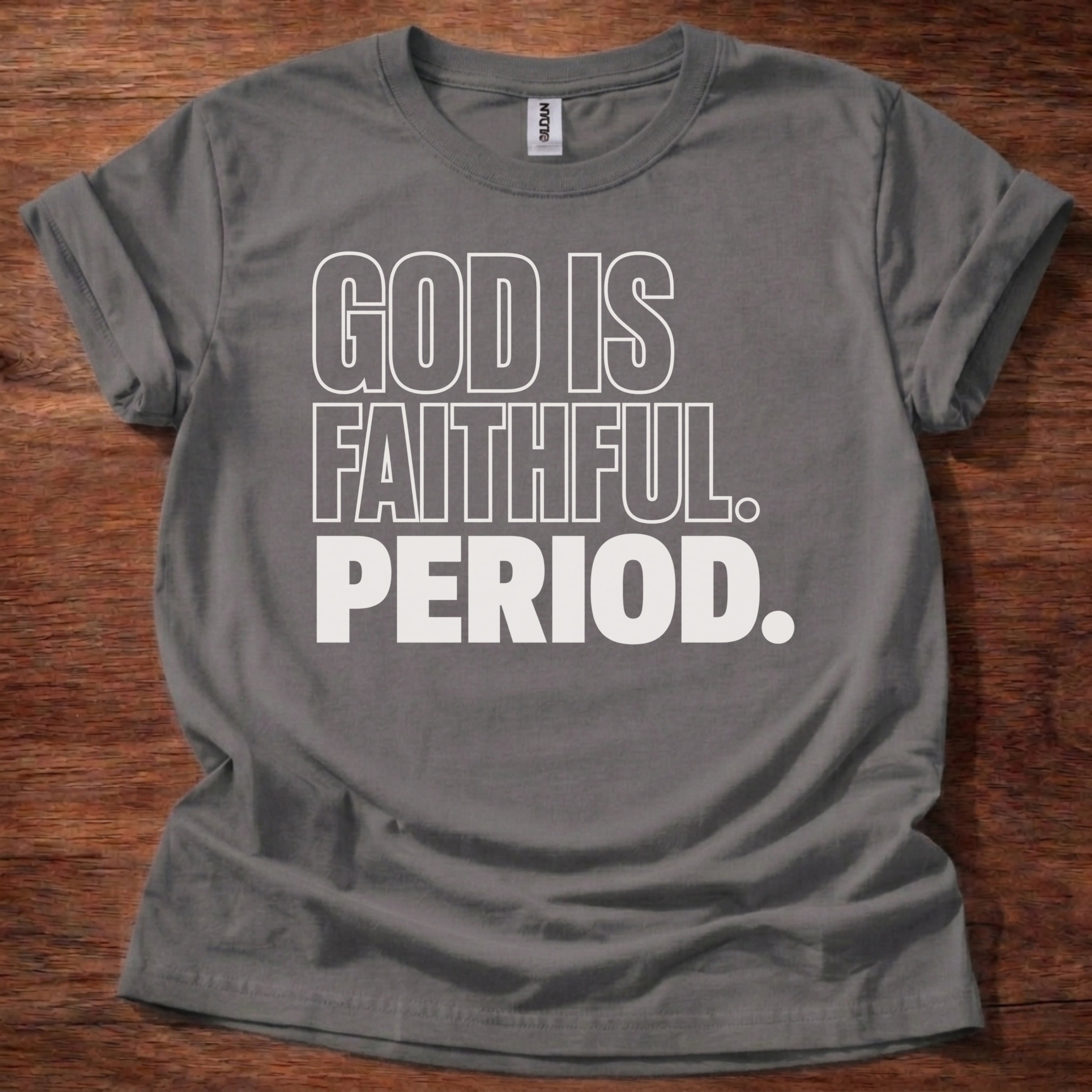 Charcoal God Is Faithful Period Christian t-shirt with bold block lettering faith statement design