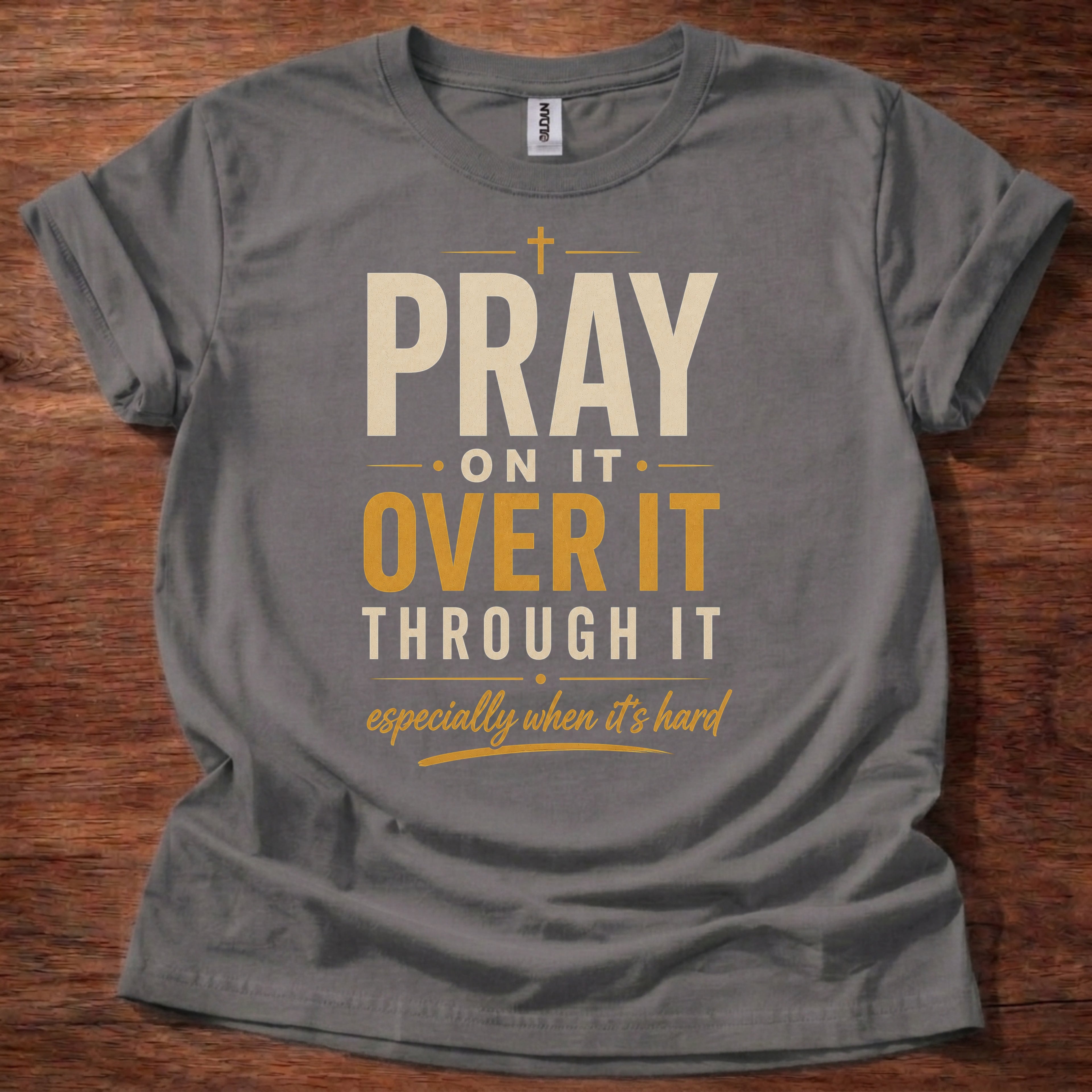 Charcoal Pray On It Christian t-shirt with “pray on it over it through it” faith reminder design