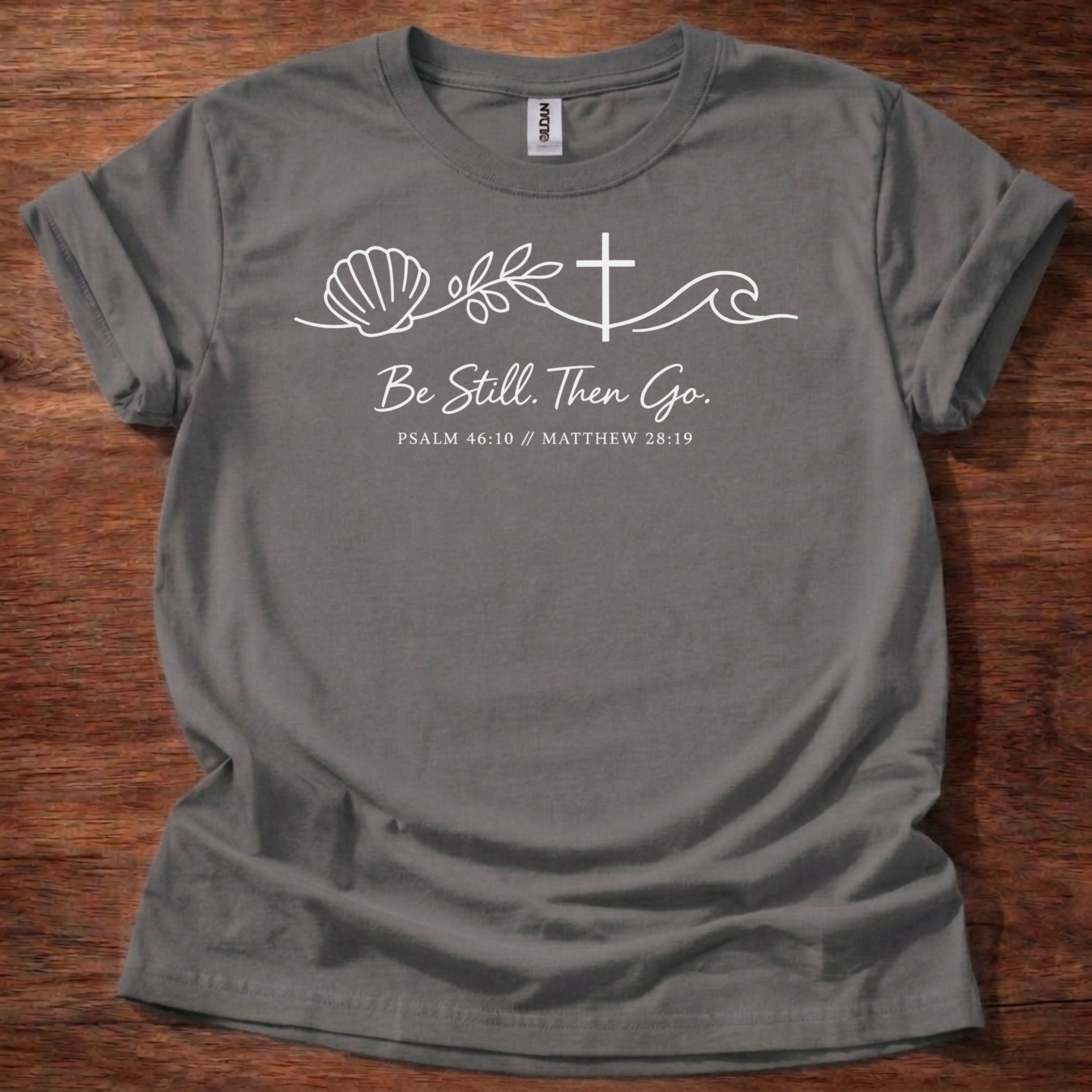 Be still. Then go. T-Shirt