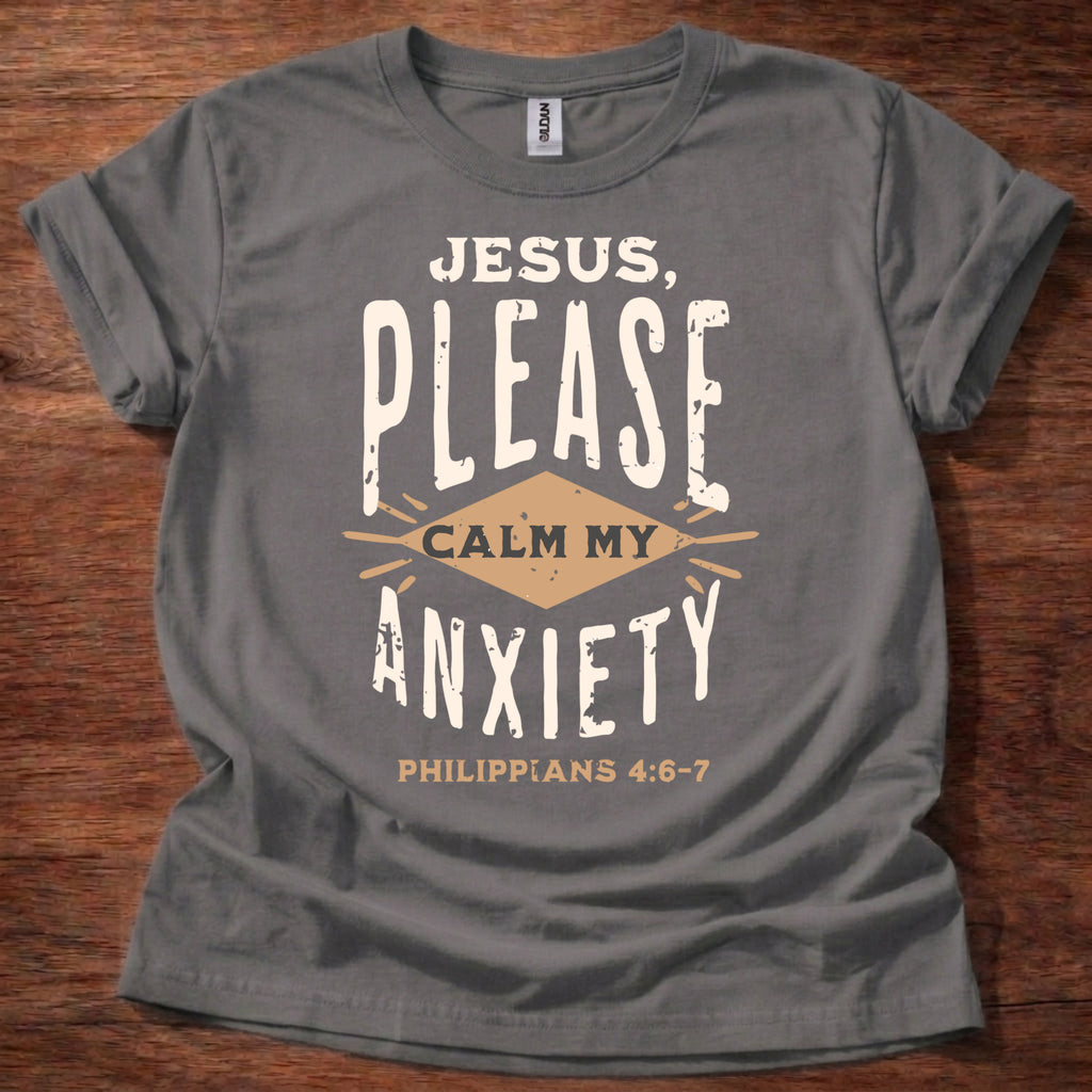 Jesus Please Calm My Anxiety T-Shirt