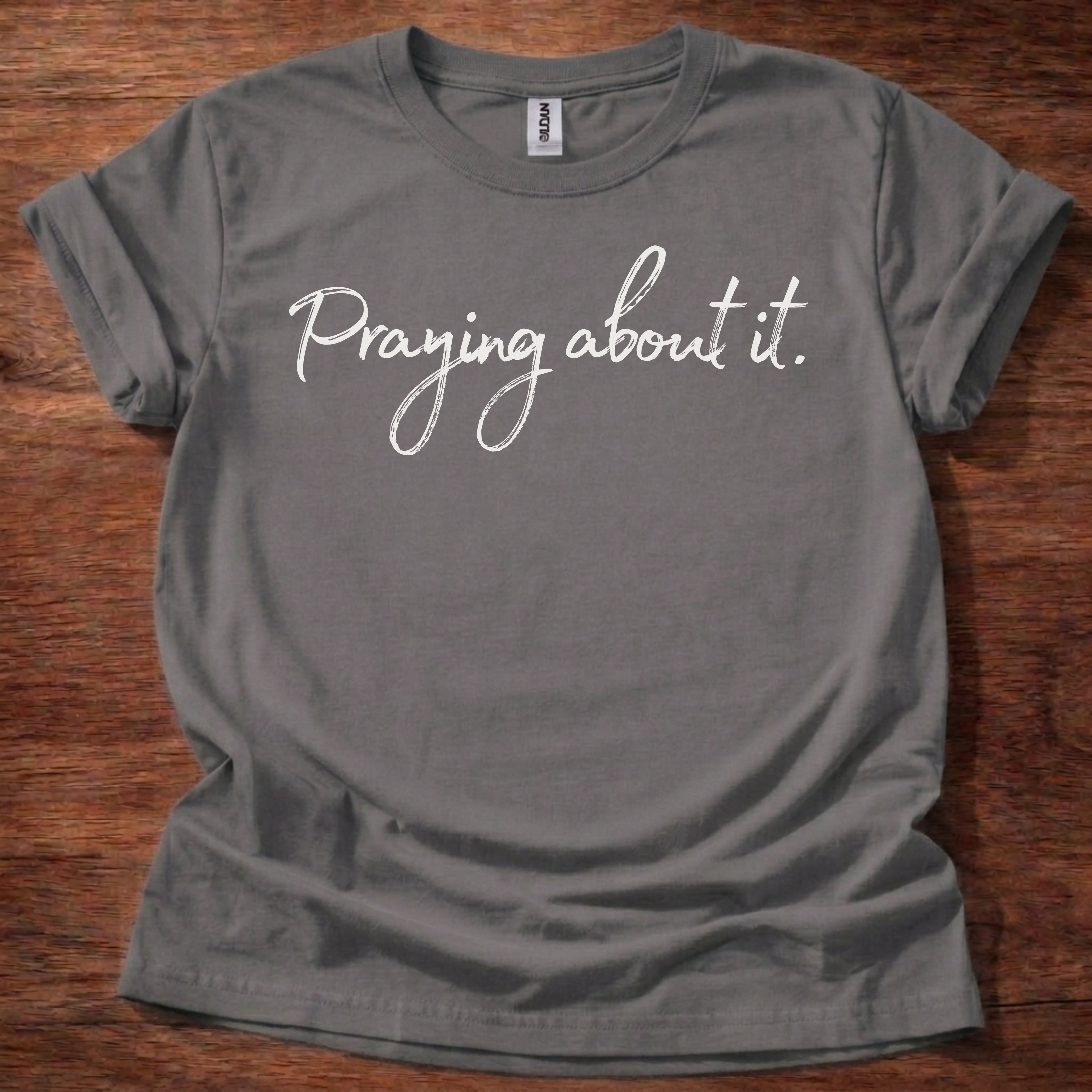 Praying about it T-Shirt