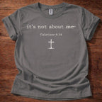 It's not about me T-Shirt