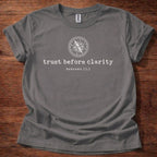 Trust before clarity T-Shirt