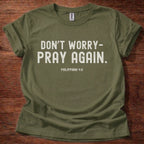 Don’t Worry Pray Again T-Shirt