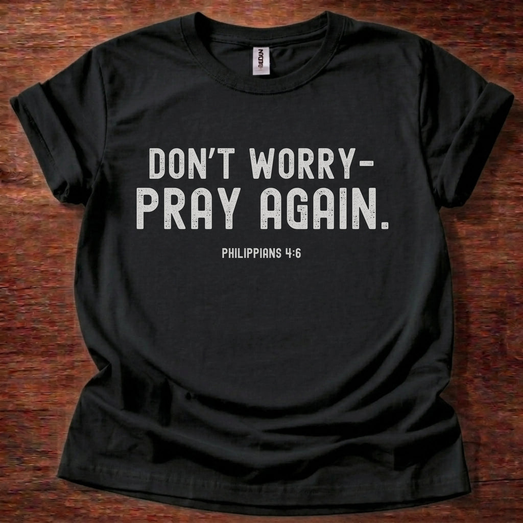 Don’t Worry Pray Again T-Shirt