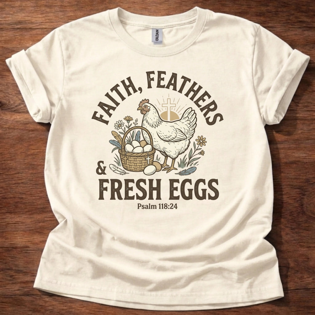 Faith Feathers Fresh Eggs T-Shirt